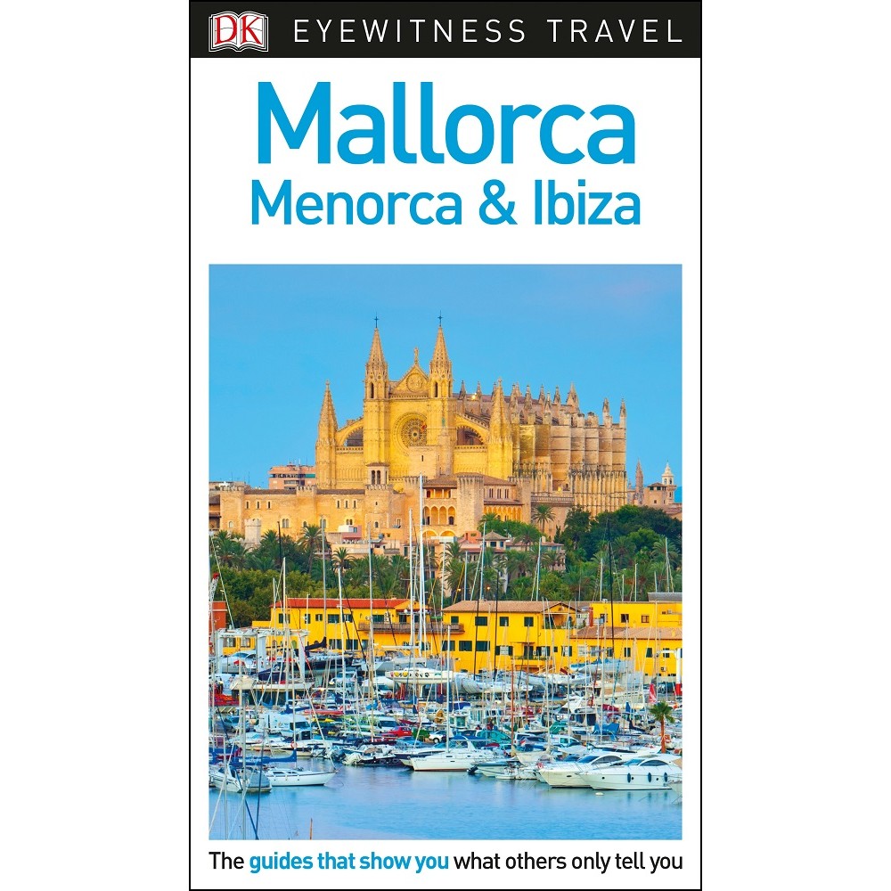 Mallorca Menorca Ibiza Eyewitness Travel Guide